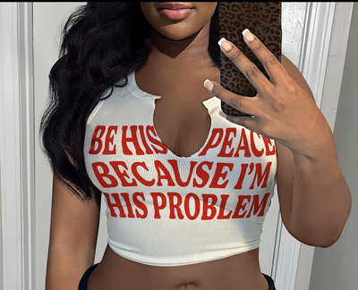 ‘Be His Peace Because I’m His Problem’ Crop Top - WHITE
