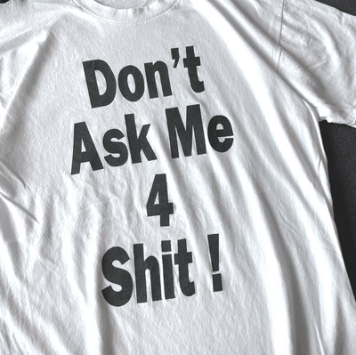Free Shipping-DON'T ASK ME 4 SHI* TEE