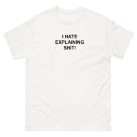Free Shipping-I HATE EXPLAINING SHI* TEE - Thumbnail 1