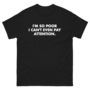 Free Shipping-I'M SO POOR I CAN'T PAY ATTENTION TEE-1