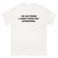 Free Shipping-I'M SO POOR I CAN'T PAY ATTENTION TEE - Thumbnail 2