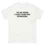 Free Shipping-I'M SO POOR I CAN'T PAY ATTENTION TEE-2