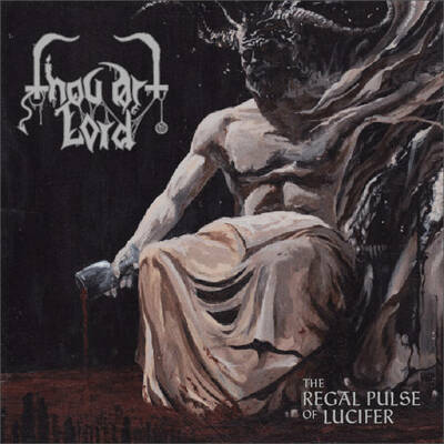 Thou Art Lord- The Regal Pulse of Lucifer