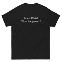 Free Shipping-JESUS CHRIST WHAT HAPPENED TEE - Thumbnail 5