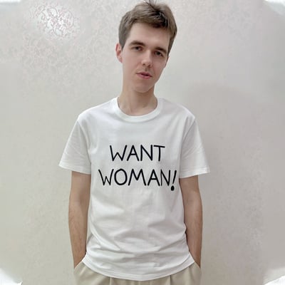 Want woman! t-shirt
