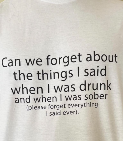 Free Shipping-PLEASE FORGET EVERYTHING I SAID EVER TEE