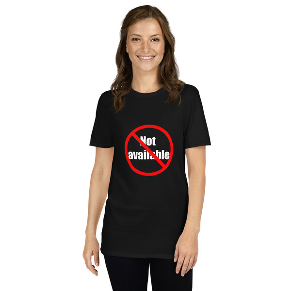 T-Shirt unisex "not available"