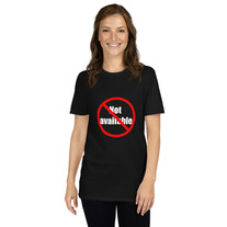 T-Shirt unisex "not available"