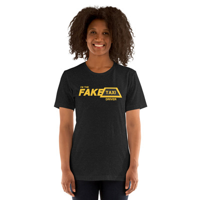 Fake taxi, i'm the driver unisex t-shirt