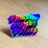 Females are the Future Holographic Sticker - Waterproof, Scratch Resistant, Feminist Sticker - Thumbnail 1