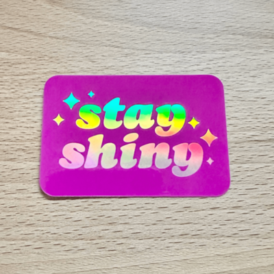 Stay shiny holographic waterproof & weatherproof sticker
