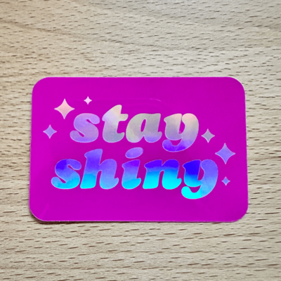 Stay shiny holographic waterproof & weatherproof sticker