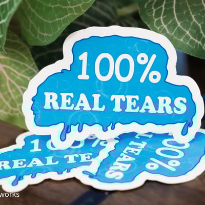 100% real tears sticker