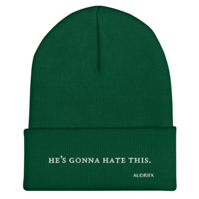 "he's gonna hate this" beanie