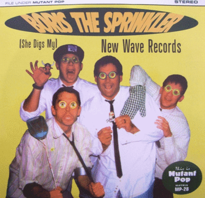 7": Boris The Sprinkler "(She Digs My) New Wave Records"