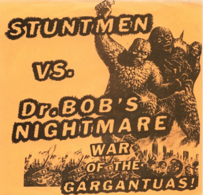 7": Stuntmen/Dr. Bob's Nightmare "War Of The Gargantuas!"