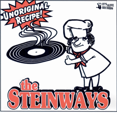 7": The Steinways "Unoriginal Recipe!"