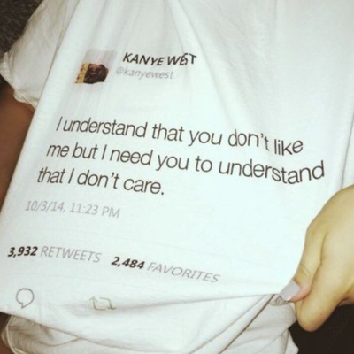 Ye west you don't like me but i don't care t shirt white