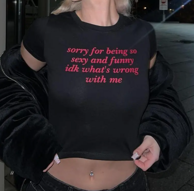 SORRY FOR BEING SO SEXY AND FUNNY BABY TEE