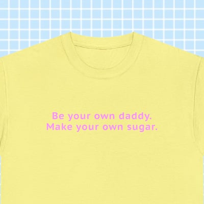 Be your own daddy make your own sugar pastel tee - Thumbnail 1