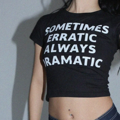 SOMETIMES ERRATIC ALWAYS DRAMATIC BABY TEE