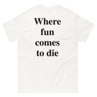 Free Shipping-WHERE FUN COMES TO DIE TEE - Thumbnail 3