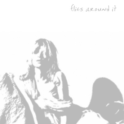 Flies Around It - self-titled