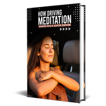 How Driving Meditation Makes You a Safer Driver