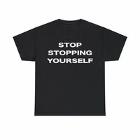 Free Shipping-STOP STOPPING YOURSELF TEE - Thumbnail 2