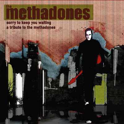 Sorry to Keep You Waiting - A Tribute to The Methadones