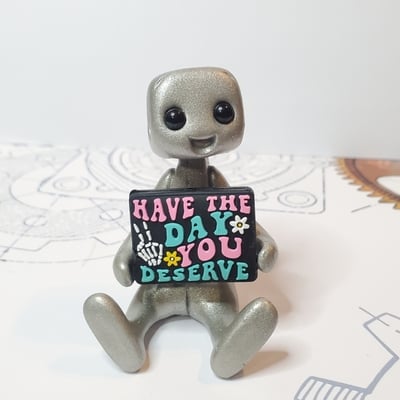 Have the day you deserve robot figurine resin art toy mental health kawaii desk buddy
