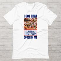 I Got That Dough In Me Funny Costco Shirt, Fun Pizza TShirt, Hilarious TikTok-inspired Parody Shirt, Keep 150 Dank Meme, Foodie T-shirt Gift