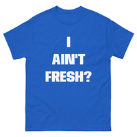 I ain't fresh? Men's classic tee - Thumbnail 3