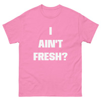 I ain't fresh? Men's classic tee - Thumbnail 8