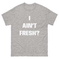 I ain't fresh? Men's classic tee - Thumbnail 9