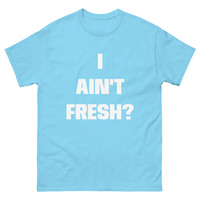 I ain't fresh? Men's classic tee - Thumbnail 10