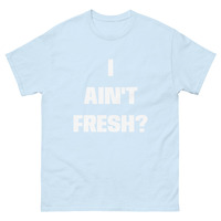 I ain't fresh? Men's classic tee - Thumbnail 11