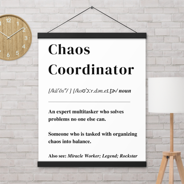 Chaos Coordinator 16x20 hanging poster