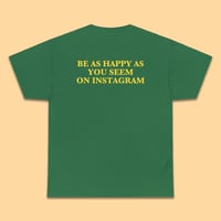 Free Shipping-BE AS HAPPY AS YOU SEEM ON INSTAGRAM TEE - Thumbnail 3