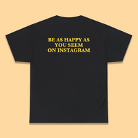 Free Shipping-BE AS HAPPY AS YOU SEEM ON INSTAGRAM TEE - Thumbnail 5