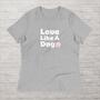 Love Like A Dog Shirt - Cute Love Tshirt for Dog Mom, Dog Paw Tee, Pet Lover Shirt, Unique Fur Mama Shirt, Gift For Her, Stylish Dog Owner T-1