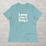 Love Like A Dog Shirt - Cute Love Tshirt for Dog Mom, Dog Paw Tee, Pet Lover Shirt, Unique Fur Mama Shirt, Gift For Her, Stylish Dog Owner T-3