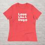 Love Like A Dog Shirt - Cute Love Tshirt for Dog Mom, Dog Paw Tee, Pet Lover Shirt, Unique Fur Mama Shirt, Gift For Her, Stylish Dog Owner T-4