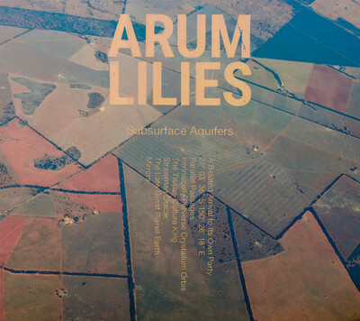 Arum Lilies 'Subsurface Aquifers' CD