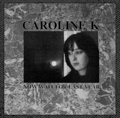 Caroline K 'Now Wait For Last Year' 12"
