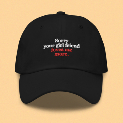 Free shipping-sorry your girl friend loves me more cap