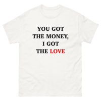 Free Shipping-YOU GOT THE MONEY I GOT THE LOVE TEE - Thumbnail 3