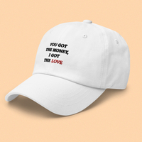 Free Shipping-YOU GOT THE MONEY YOU GOT THE LOVE CAP - Thumbnail 1