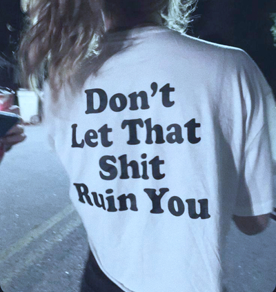 Free Shipping-DON'T LET THAT SHI* RUIN YOU TEE