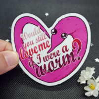 "Would you still love me if I were a worm" Worm on a String Sticker | 3x3" Die-cut Sticker - Thumbnail 1